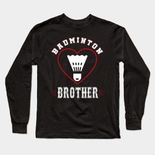 Brother Badminton Team Family Matching Gifts Funny Sports Lover Player Long Sleeve T-Shirt